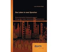 Das Leben In Zwei Sprachen - Eine Empirische Untersuchung Zum Bilingualen Leben Italienischer Migrantenkinder