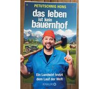 Das Leben ist kein Bauernhof Ein Landwirt trotzt dem Lauf der Welt | Schwarzer Humor pur - Dorfgeschichten vom Petutsching Hons - Petutschnig Hons - Knaur eBook - ebook (ePub) - Livre