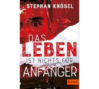Das Leben ist nichts für Anfänger