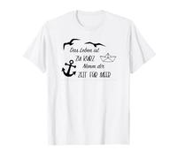 Das Leben ist zu Kurz, nimm Dir Zeit für Meer T-Shirt