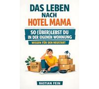 Das Leben nach Hotel Mama: So (über)lebst du in der eigenen Wohnung: Wissen für den Neustart