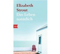 Das Leben natürlich | Elizabeth Strout Elizabeth Strout (Auteur)