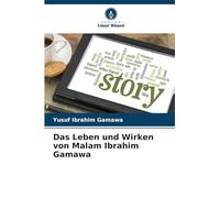 Das Leben und Wirken von Malam Ibrahim Gamawa
