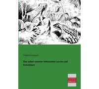 Das Leben Unserer Heimischen Lurche Und Kriechtiere