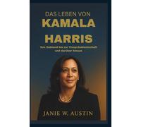 DAS LEBEN VON KAMALA HARRIS: Von Oakland bis zur Vizepräsidentschaft und darüber hinaus