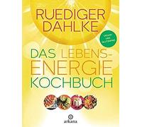 Ruediger Dahlke Das Lebensenergie-Kochbuch: Vegan und glutenfrei (Relié)