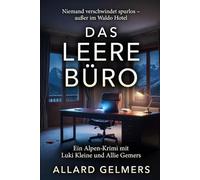 Das Leere Buro, Ein Alpen-Krimi mit Luki Kleine und Allie Gemers: 'Ein Schweizer Alptraum im Waldo Hotel' Der zweite Fall für Luki Kleine und Allie Gemers