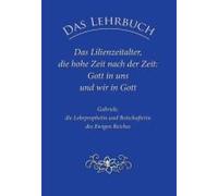 Das Lehrbuch: Das Lilienzeitalter, Die Hohe Zeit Nach Der Zeit: Gott In Uns Und Wir In Gott