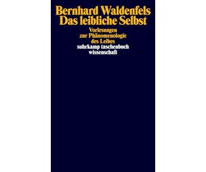 Das leibliche Selbst: Vorlesungen zur Phänomenologie des Leibes