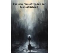 Das leise Verschwinden der Menschlichkeit: Hinschauen tut weh