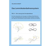 Das Lemniskatenbahnensystem - Teil 4 die Lösung des Grundproblems: Eine Neu-Interpretation der Aussagen und Skizzen Rudolf Steiners zu den ... mit der Kreisbahn der Sonne am Himmel