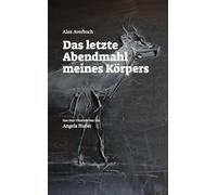 Das letzte Abendmahl meines Körpers