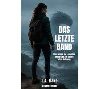 Das letzte Band: Einst waren sie Legenden. Heute sind sie unsere letzte Hoffnung.