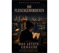 DAS LETZTE GEHÄUSE Die Fleischgewordenen: Das Ende der Erinnerung ist nicht das Vergessen