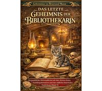 DAS LETZTE GEHEIMNIS DER BIBLIOTHEKARIN: Ein gemütlicher Kleinstadtkrimi mit einer cleveren Katze, Familiengeheimnissen und einer tödlichen historischen Entdeckung (Band 3)