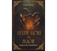 Das letzte Licht der Magie - Klauen der Dunkelheit: Mitreißende Dark & High Fantasy - Eine düstere Geschichte in einer Dark Fantasy Welt (Band 2)
