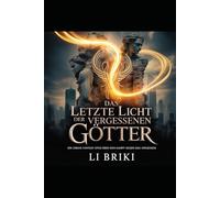 Das letzte Licht der vergessenen Götter: Ein Urban Fantasy Epos über den Kampf gegen das Vergessen
