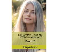 DAS LETZTE LICHT DIE LETZTE DUNKELHEIT: Buch 2