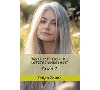 DAS LETZTE LICHT DIE LETZTE DUNKELHEIT: Buch 2