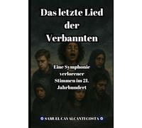 Das letzte Lied der Verbannten: Eine Symphonie verlorener Stimmen im 21. Jahrhundert