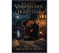 DAS LETZTE VERSPRECHEN BEI HONEYVINE: Ein romantischer Spannungsroman über eine zweite Chance in einer Kleinstadt mit Ex-Verlobten, versteckten Beweisen und einem hart erkämpften Happy End (Buch 3)