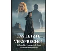 Das letzte Versprechen: Liebe auf die Probe gestellt durch Geheimnisse und Rache