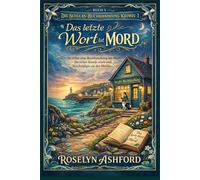 Das letzte Wort ist Mord: Sie erbte eine Buchhandlung am Meer. Ihr erster Kunde starb und beschuldigte sie des Mordes.