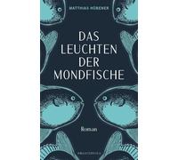 Das Leuchten der Mondfische
