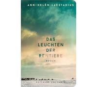 Das Leuchten der Rentiere: Roman