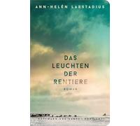 Das Leuchten der Rentiere: Roman | »Ein außergewöhnlicher Roman, den man nur ins Herz schließen kann!« Fredrik Backman I Der große Erfolgsroman aus ... Format (Hoffmann und Campe Horizont)