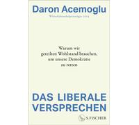 Das liberale Versprechen Warum wir geteilten Wohlstand brauchen, um unsere Demokratie zu retten - Daron Acemoglu - Fischer E-Books - ebook (ePub) - Livre