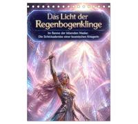 Das Licht der Regenbogenklinge (Tischkalender 2027 DIN A5 hoch), CALVENDO Monatskalender: Im Banne der lebenden Maske: Die Schicksalsreise einer kosmischen Kriegerin