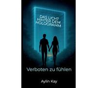 Das Licht hinter dem Hologramm: Verboten zu fühlen