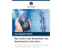 Das Licht in der Dunkelheit, die Nachtwache in der Glut...: Nur 14 Jahre zu wachen und dann die Elfenbeinküste oder andere Länder in eine entwickelte Nation zu verwandeln...