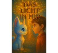 Das Licht in mir: Eine Geschichte über Mut, Erinnerung und das, was uns verbindet