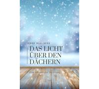 Das Licht über den Dächern: Eine adventliche Erzählung