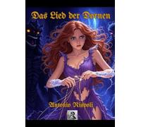 Das Lied der Dornen: Ein Romantasy-Roman über dunkle Magie und verbotene Liebe