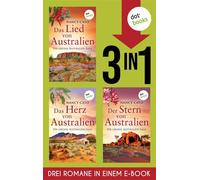 Das Lied von Australien, Das Herz von Australien & Der Stern von Australien Drei Romane in einem eBook | Drei Familien-Sagas im wilden Herzen Australiens - Nancy Cato - dotbooks - ebook (ePub) - Livre