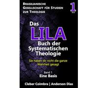 Das Lila Buch der Systematischen Theologie: Sie haben dir nicht die ganze Wahrheit gesagt