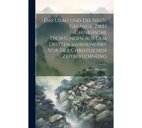 Das Lisao Und Die Neun Gesänge, Zwei Chinesische Dichtungen Aus Dem Dritten Jahrhundert Vor Der Christlichen Zeitberechnung