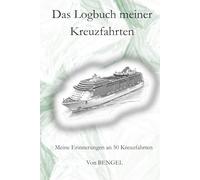 Das Logbuch meiner Kreuzfahrten: Meine Erinnerungen an 50 Kreuzfahrten