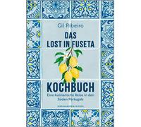 Das Lost in Fuseta Kochbuch Eine kulinarische Reise in den Süden Portugals - Gil Ribeiro - Kiepenheuer & Witsch eBook - ebook (ePub) - Livre