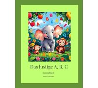 Das lustige A, B, C: Ausmalbuch für Kinder