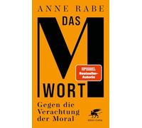 Das M-Wort: Gegen die Verachtung der Moral | Platz 3 Sachbuchbestenliste Die Zeit, Deutschlandfunk und ZDF