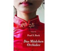 Das Ma¨dchen Orchidee | Pearl S. Buck Pearl S. BuckPearl S. Buck (Auteur)