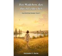 Das Mädchen, das durch Felder lief: Das Erbe ihres Herzens - Band 1