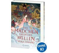 Axie Oh – Das Mädchen, das in den Wellen verschwand – Roman fantasy touchant, mythologie coréenne