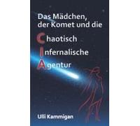 Das Mädchen, Der Komet Und Die Chaotisch Infernalische Agentur