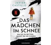 Das Mädchen im Schnee - Um sie zu retten, musst du sie finden. Thriller - Das Buch zur erfolgreichen Netflix-Serie | Javier Castillo Javier Castillo (Auteur)