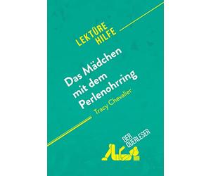 Das Mädchen mit dem Perlenohrring von Tracy Chevalier (Lektürehilfe): Detaillierte Zusammenfassung, Personenanalyse und Interpretation